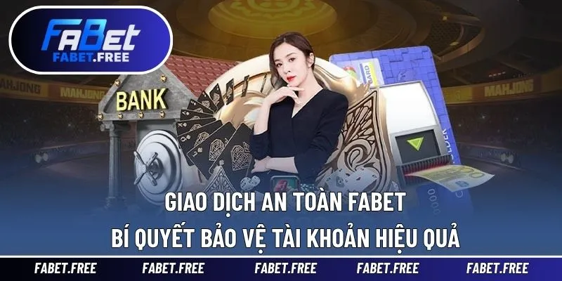 Giao Dịch An Toàn FABET